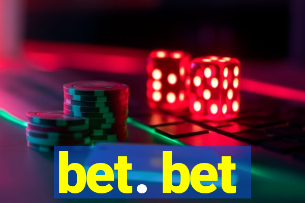 bet. bet